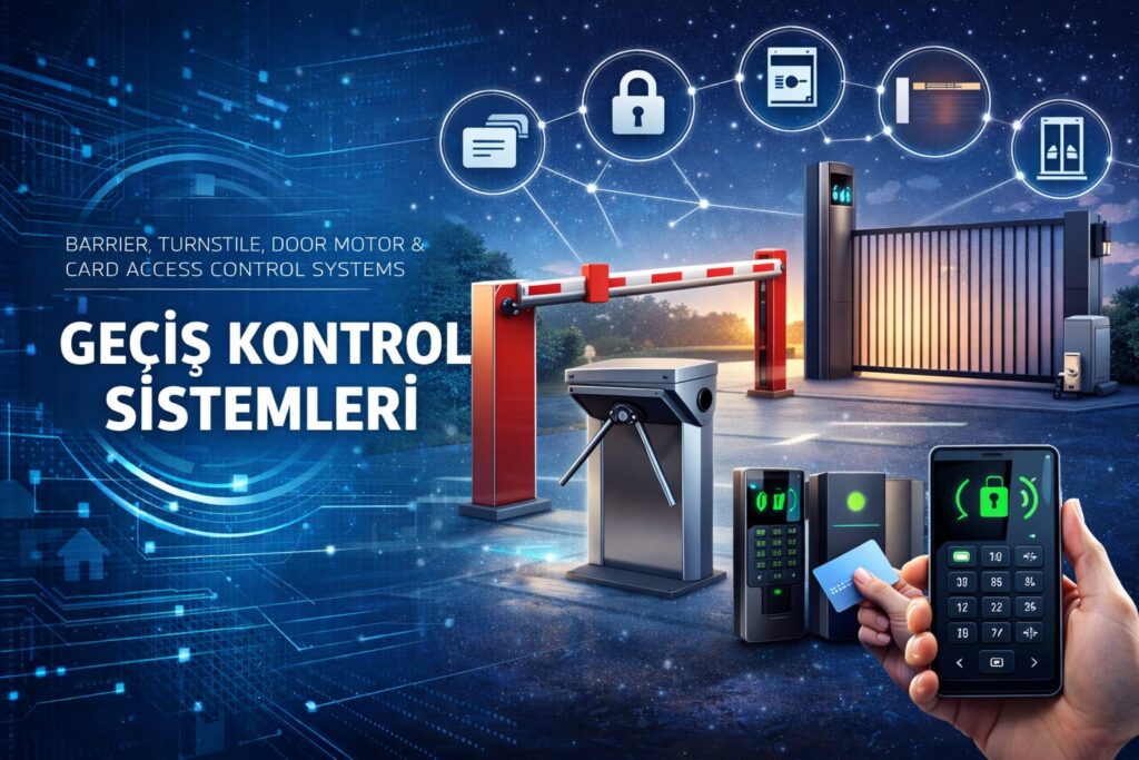 KAPI MOTORU, ŞİFRLİ GEÇİŞ, BARİYER VE TURNKE SİSTEMLERİ